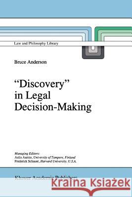`Discovery' in Legal Decision-Making B. Anderson 9789048146857 Springer