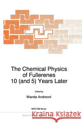 The Chemical Physics of Fullerenes 10 (and 5) Years Later: The Far-Reaching Impact of the Discovery of C60 Andreoni, W. 9789048146918 Not Avail