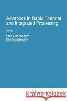 Advances in Rapid Thermal and Integrated Processing F. Roozeboom 9789048146963 Not Avail
