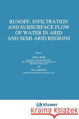 Runoff, Infiltration and Subsurface Flow of Water in Arid and Semi-Arid Regions Arie S. Issar S. D. Resnick 9789048147014 Not Avail