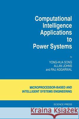 Computational Intelligence Applications to Power Systems Yong-Hua Song                            Allan Johns Raj Aggarwal 9789048147113 Not Avail