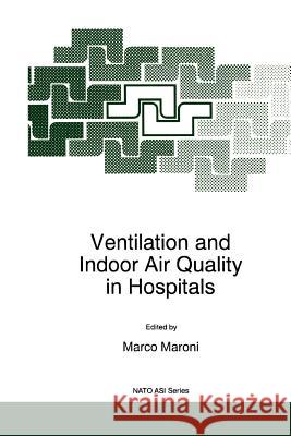 Ventilation and Indoor Air Quality in Hospitals M. Maroni 9789048147120 Not Avail