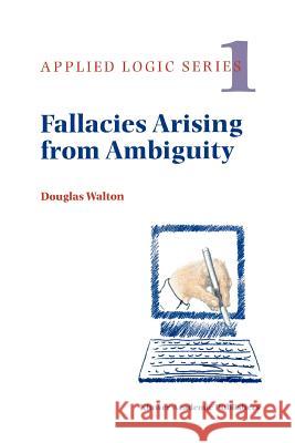 Fallacies Arising from Ambiguity Douglas Walton 9789048147175