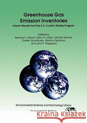 Greenhouse Gas Emission Inventories: Interim Results from the U.S. Country Studies Program Braatz, Barbara V. 9789048147274 Not Avail