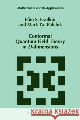 Conformal Quantum Field Theory in D-Dimensions Fradkin, E. S. 9789048147328 Not Avail