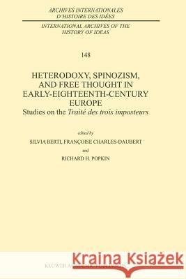 Heterodoxy, Spinozism, and Free Thought in Early-Eighteenth-Century Europe: Studies on the Traité Des Trois Imposteurs Berti, Silvia 9789048147410 Not Avail