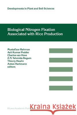 Biological Nitrogen Fixation Associated with Rice Production: Based on Selected Papers Presented in the International Symposium on Biological Nitrogen Rahman, Mustafizur 9789048147427 Not Avail