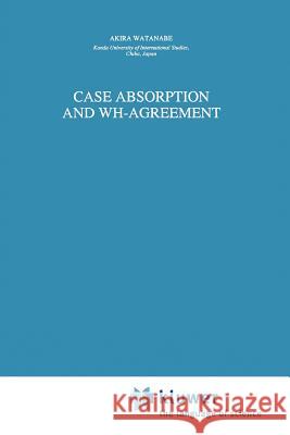 Case Absorption and Wh-Agreement Watanabe, A. 9789048147441 Not Avail
