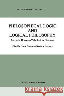 Philosophical Logic and Logical Philosophy P. I. Bystrov V. Sadovsky 9789048147625 Not Avail