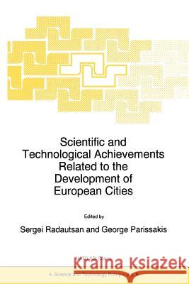 Scientific and Technological Achievements Related to the Development of European Cities L. Radautsan G. Parissakis 9789048147779 Not Avail