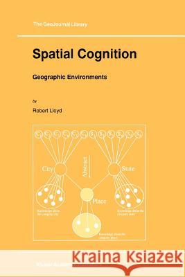 Spatial Cognition: Geographic Environments Lloyd, R. 9789048147830 Not Avail