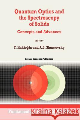 Quantum Optics and the Spectroscopy of Solids: Concepts and Advances Hakiogammalu, T. 9789048147977 Not Avail