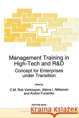 Management Training in High-Tech and R&d: Concept for Enterprises Under Transition Verkoeyen, C. M. Rob 9789048148035 Not Avail