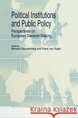 Political Institutions and Public Policy: Perspectives on European Decision Making Steunenberg, B. 9789048148189 Not Avail