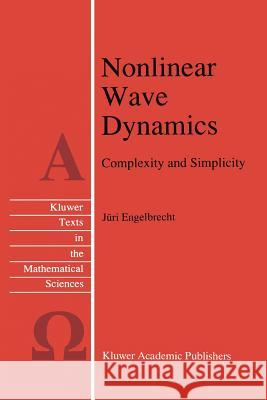 Nonlinear Wave Dynamics: Complexity and Simplicity Engelbrecht, J. 9789048148332 Not Avail
