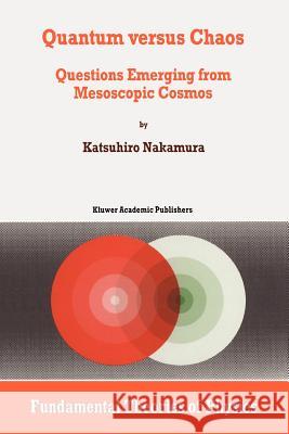 Quantum Versus Chaos: Questions Emerging from Mesoscopic Cosmos Nakamura, K. 9789048148509 Not Avail