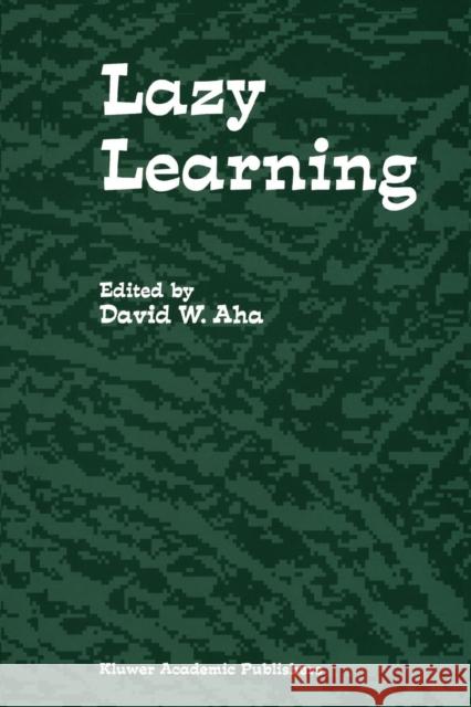 Lazy Learning David W. AHA 9789048148608 Not Avail