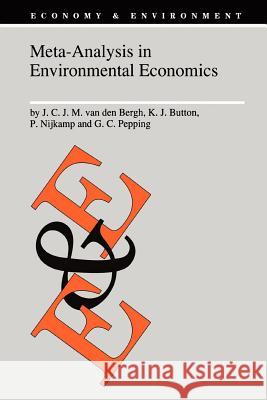 Meta-Analysis in Environmental Economics J. C. Van Den Bergh Kenneth J. Button Peter Nijkamp 9789048148622 Springer