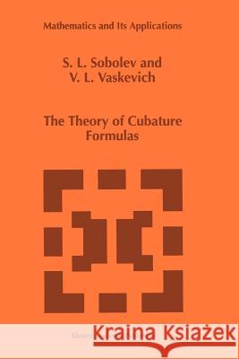 The Theory of Cubature Formulas S. L. Sobolev Vladimir L. Vaskevich 9789048148752 Springer