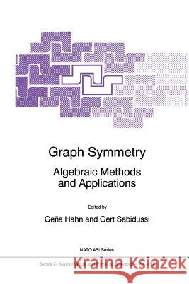 Graph Symmetry: Algebraic Methods and Applications Hahn, Gena 9789048148851 Not Avail