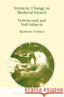 Syntactic Change in Medieval French: Verb-Second and Null Subjects Vance, Barbara S. 9789048148868 Springer