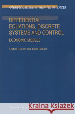 Differential Equations, Discrete Systems and Control: Economic Models Halanay, A. 9789048148882 Not Avail