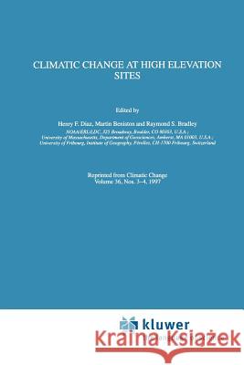 Climatic Change at High Elevation Sites Henry F. Diaz Martin Beniston Raymond S. Bradley 9789048148905