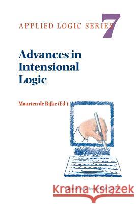 Advances in Intensional Logic Maarten de Rijke 9789048148974 Springer