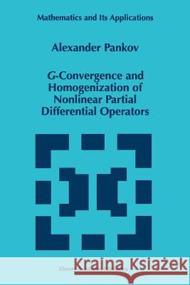 G-Convergence and Homogenization of Nonlinear Partial Differential Operators A. a. Pankov 9789048149001