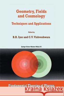 Geometry, Fields and Cosmology: Techniques and Applications Iyer, B. R. 9789048149025 Springer