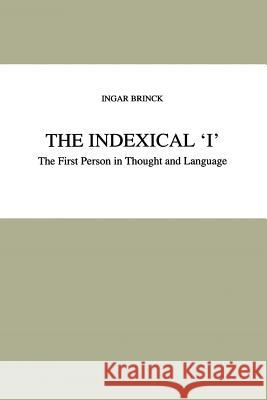 The Indexical 'i': The First Person in Thought and Language Brinck, I. 9789048149087 Not Avail