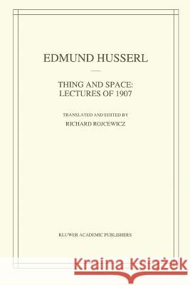 Thing and Space: Lectures of 1907 Husserl, Edmund 9789048149131