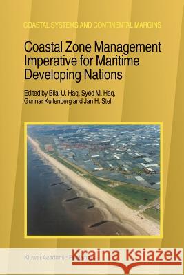 Coastal Zone Management Imperative for Maritime Developing Nations B. U. Haq Gunnar Kullenberg Jan H. Stel 9789048149223 Not Avail