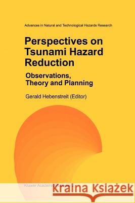 Perspectives on Tsunami Hazard Reduction: Observations, Theory and Planning Gerald T. Hebenstreit 9789048149384 Not Avail