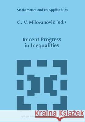 Recent Progress in Inequalities G. V. Milovanovic 9789048149452 Not Avail