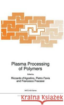 Plasma Processing of Polymers R. D'Agostino Pietro Favia Francesco Fracassi 9789048149537 Springer
