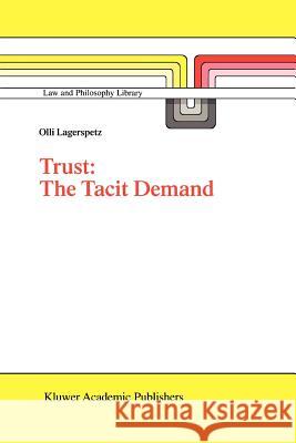 Trust: The Tacit Demand O. Lagerspetz 9789048149636 Springer