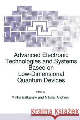Advanced Electronic Technologies and Systems Based on Low-Dimensional Quantum Devices M. Balkanski Nikolai Andreev 9789048149643