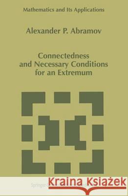 Connectedness and Necessary Conditions for an Extremum A. P. Abramov 9789048149810 Not Avail