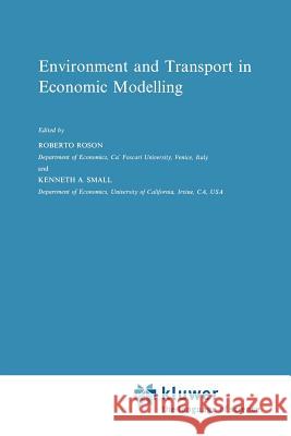 Environment and Transport in Economic Modelling Roberto Roson Kenneth A. Small 9789048149834 Springer