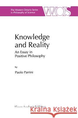 Knowledge and Reality: An Essay in Positive Philosophy Parrini, P. 9789048149902 Springer