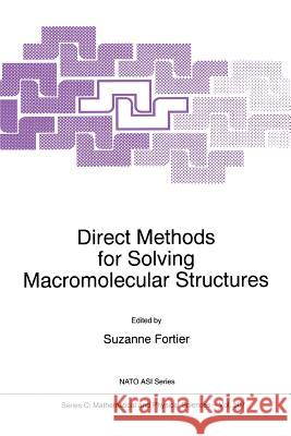 Direct Methods for Solving Macromolecular Structures S. Fortier 9789048149940 Springer