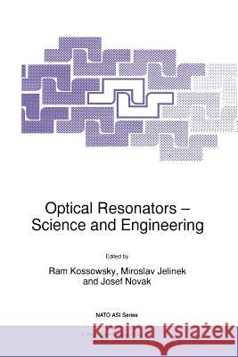Optical Resonators -- Science and Engineering Kossowsky, R. 9789048150007 Springer