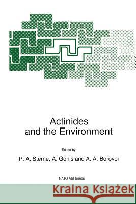 Actinides and the Environment P. a. Sterne A. Gonis A. a. Borovoi 9789048150021 Springer