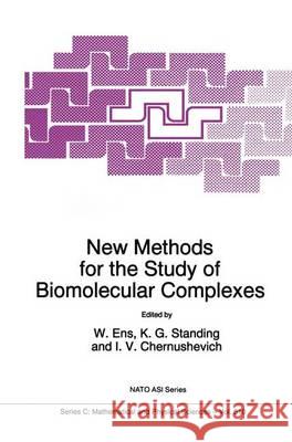 New Methods for the Study of Biomolecular Complexes W. Ens K. G. Standing I. Chernushevich 9789048150175 Not Avail