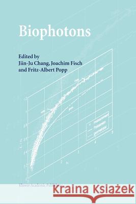 Biophotons Jiin-Ju Chang                            Joachim Fisch Fritz-Albert Popp 9789048150335