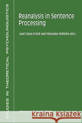 Reanalysis in Sentence Processing J. Fodor Fernanda Ferreira 9789048150373 Springer