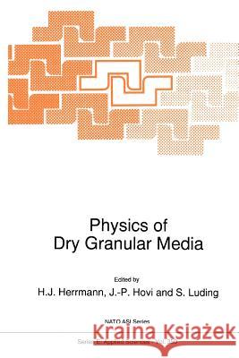 Physics of Dry Granular Media H. J. Herrmann J. -P Hovi S. Luding 9789048150397 Springer