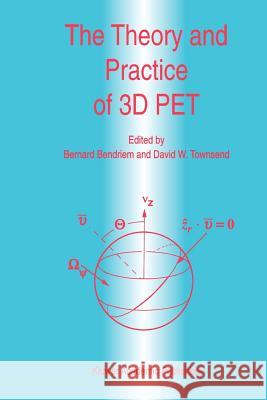 The Theory and Practice of 3D Pet Bendriem, B. 9789048150403 Springer