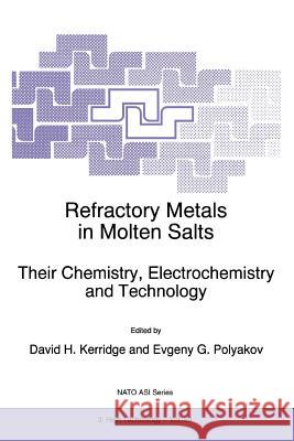 Refractory Metals in Molten Salts: Their Chemistry, Electrochemistry and Technology Kerridge, D. H. 9789048150540 Not Avail